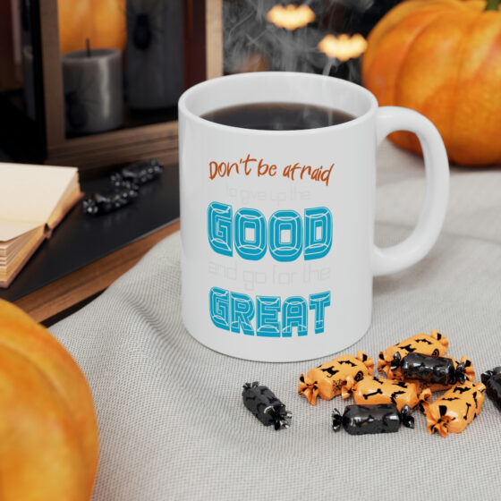 "Don't Be Afraid to Give Up the Good and Go for the Great" - Funny Double Sided Print - White Ceramic Mug 11oz - Image 6