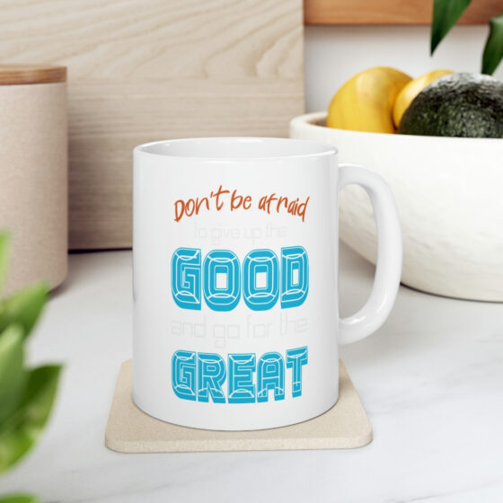 "Don't Be Afraid to Give Up the Good and Go for the Great" - Funny Double Sided Print - White Ceramic Mug 11oz - Image 7