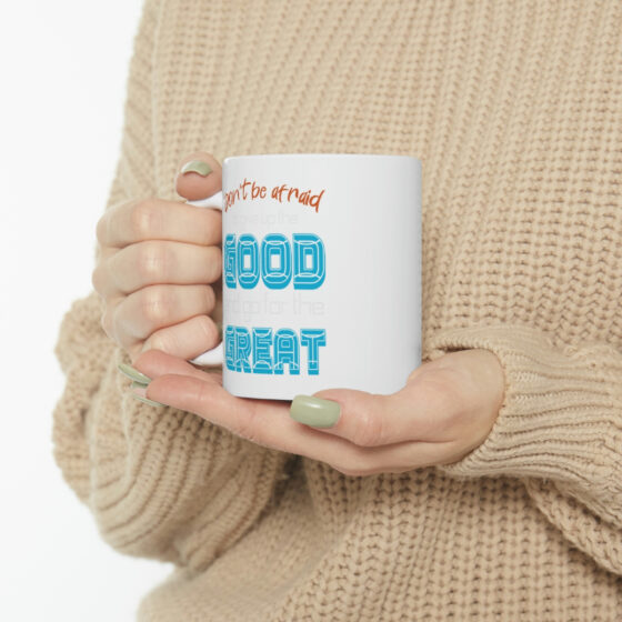 "Don't Be Afraid to Give Up the Good and Go for the Great" - Funny Double Sided Print - White Ceramic Mug 11oz - Image 10