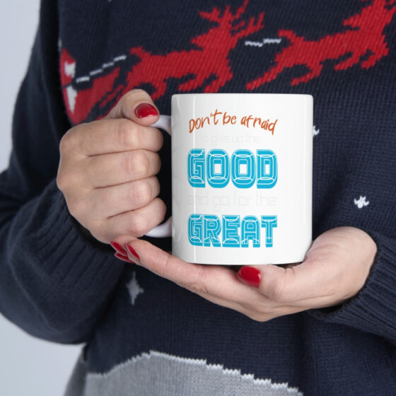 "Don't Be Afraid to Give Up the Good and Go for the Great" - Funny Double Sided Print - White Ceramic Mug 11oz - Image 11