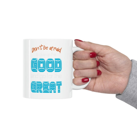 "Don't Be Afraid to Give Up the Good and Go for the Great" - Funny Double Sided Print - White Ceramic Mug 11oz - Image 12