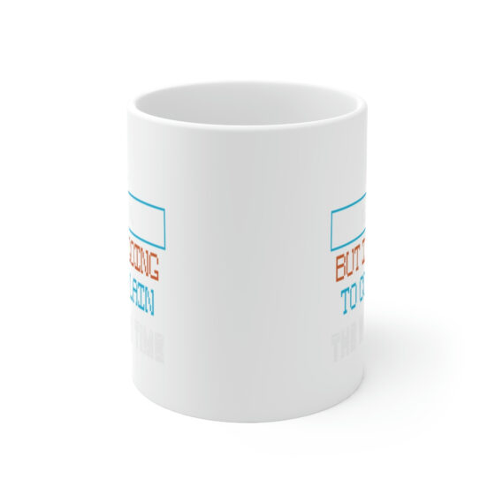 "Fine. I'll Run. But I'm Going to Complain the Whole Time" - Funny Double Sided Print - White Ceramic Mug 11oz - Image 2