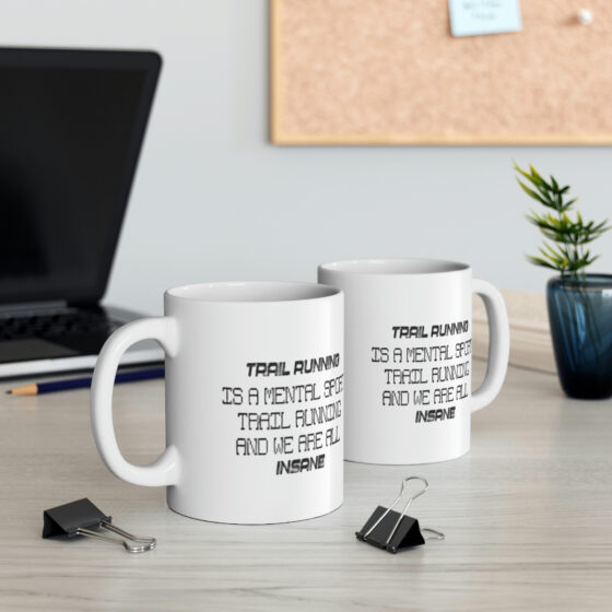 "Trail Running is a Mental Sport Trail Running and We are All Insane" - Funny Double Sided Print - White Ceramic Mug 11oz - Image 5