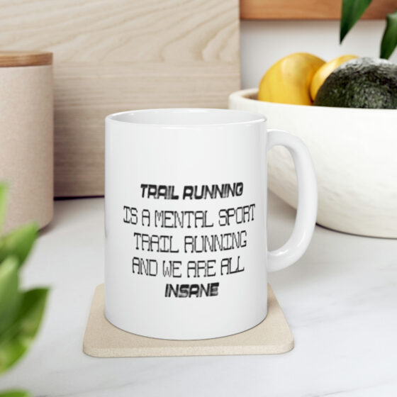 "Trail Running is a Mental Sport Trail Running and We are All Insane" - Funny Double Sided Print - White Ceramic Mug 11oz - Image 7