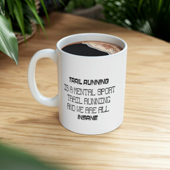 "Trail Running is a Mental Sport Trail Running and We are All Insane" - Funny Double Sided Print - White Ceramic Mug 11oz - Image 8