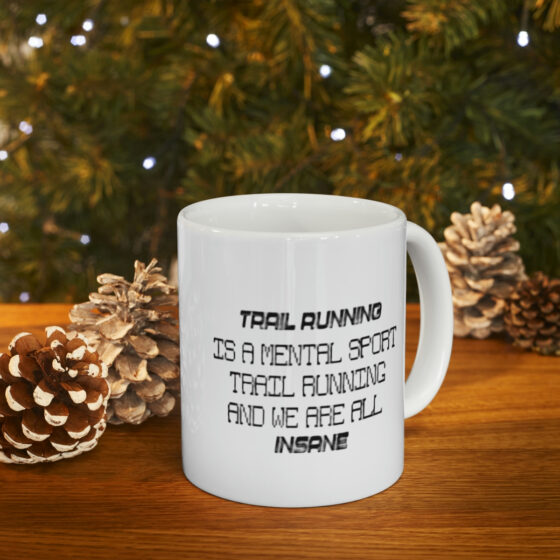 "Trail Running is a Mental Sport Trail Running and We are All Insane" - Funny Double Sided Print - White Ceramic Mug 11oz - Image 9