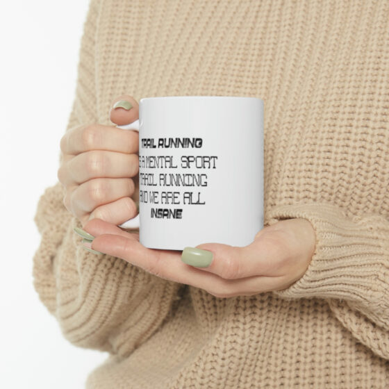 "Trail Running is a Mental Sport Trail Running and We are All Insane" - Funny Double Sided Print - White Ceramic Mug 11oz - Image 10