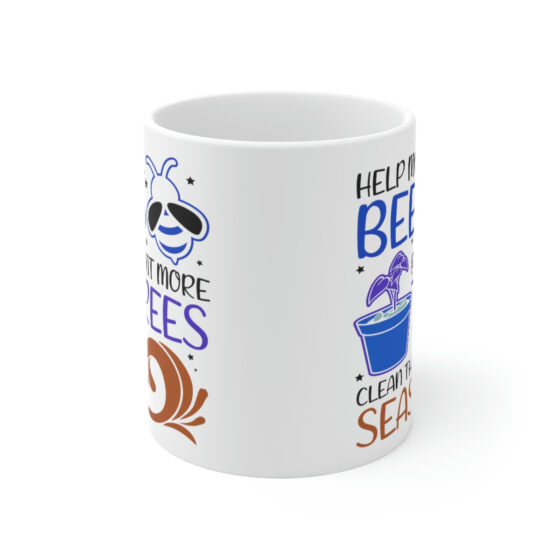 "Help More Bees Plant More Trees Clean the Seas" - Funny Double Sided Print - White Ceramic Mug 11oz - Image 2