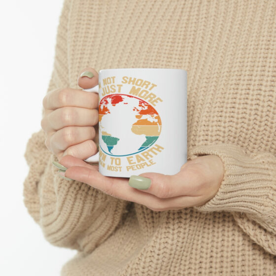 "I'm Not Short I'm Just More Down to Earth than Most People" - Funny Double Sided Print - White Ceramic Mug 11oz - Image 10