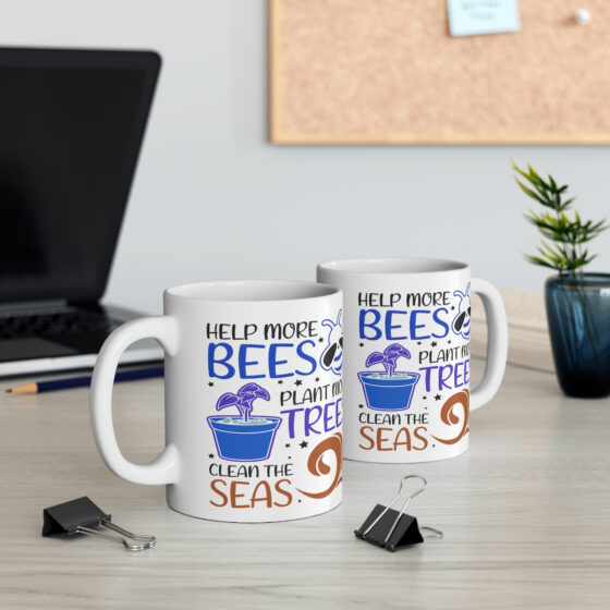 "Help More Bees Plant More Trees Clean the Seas" - Funny Double Sided Print - White Ceramic Mug 11oz - Image 5