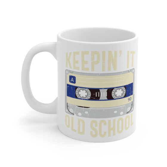 "Keepin' It Old School" - Funny Double Sided Print - White Ceramic Mug 11oz