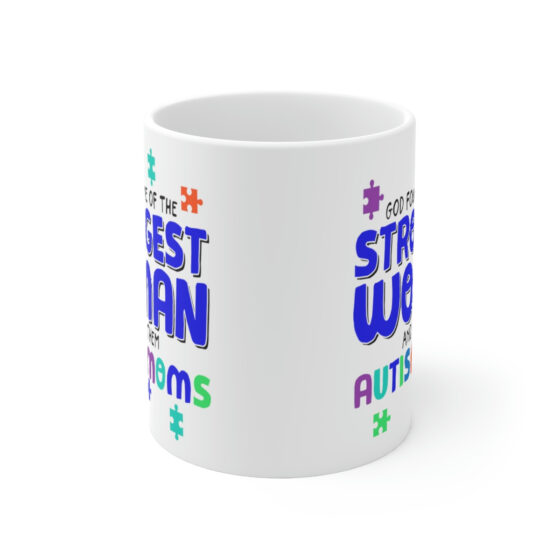 "God Found Some of the Strongest Woman and Made Them Autism Moms" - Funny Double Sided Print - White Ceramic Mug 11oz - Image 2