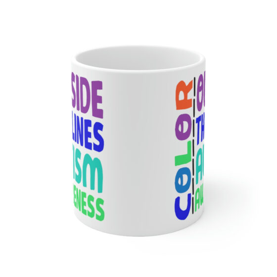 "Color Outside the Lines Autism Awareness" - Funny Double Sided Print - White Ceramic Mug 11oz - Image 2