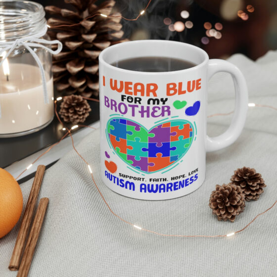 "I Wear Blue for My Brother Support. Faith. Hope. Love Autism Awareness" - Funny Double Sided Print - White Ceramic Mug 11oz - Image 4