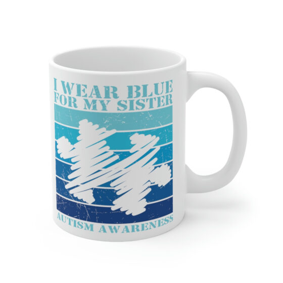 "I Wear Blue For My Sister Autism Awareness" - Funny Double Sided Print - White Ceramic Mug 11oz - Image 3