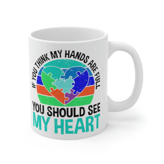 "If You Think My Hearts are Full You Should See My Heart" - Funny Double Sided Print - White Ceramic Mug 11oz - Image 3