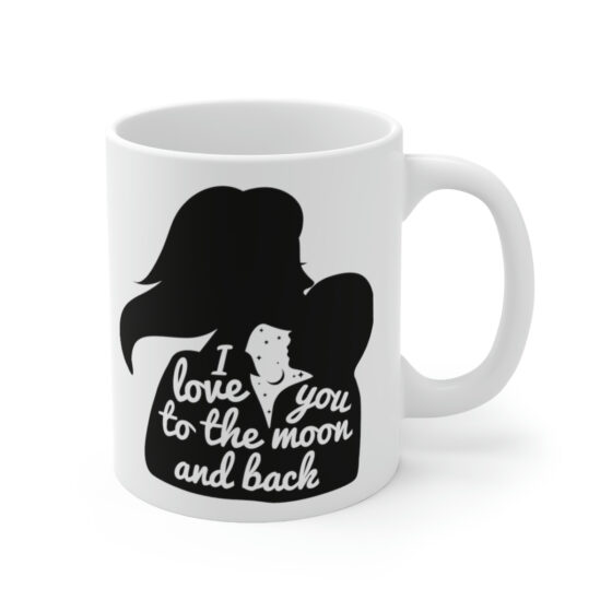 "I Love You to the Moon and Back" - Funny Double Sided Print - White Ceramic Mug 11oz - Image 3