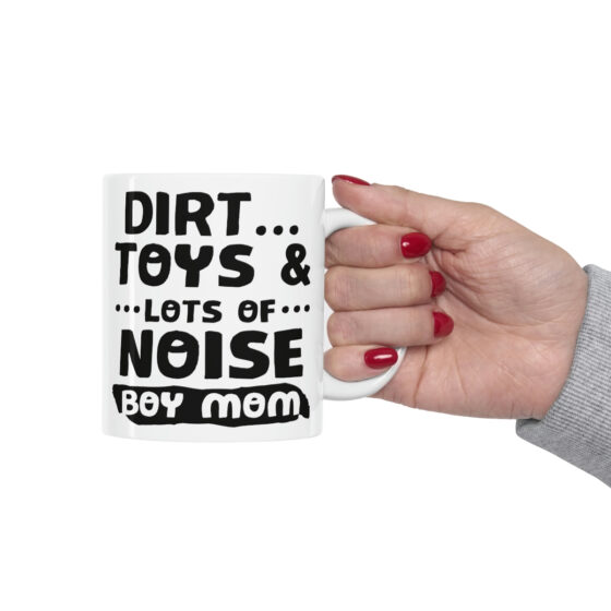 "Dirt... Toys and Lots of Noise Boy Mom" - Funny Double Sided Print - White Ceramic Mug 11oz - Image 12