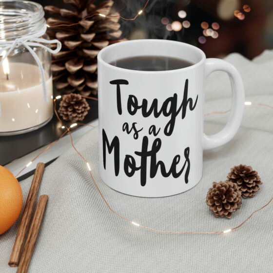 "Tough as a Mother" - Funny Double Sided Print - White Ceramic Mug 11oz - Image 4