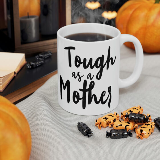 "Tough as a Mother" - Funny Double Sided Print - White Ceramic Mug 11oz - Image 6