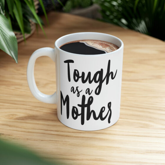 "Tough as a Mother" - Funny Double Sided Print - White Ceramic Mug 11oz - Image 8