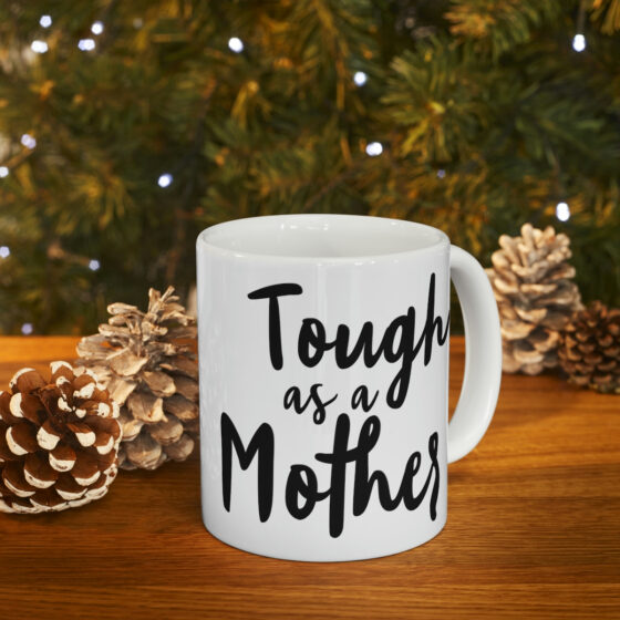 "Tough as a Mother" - Funny Double Sided Print - White Ceramic Mug 11oz - Image 9