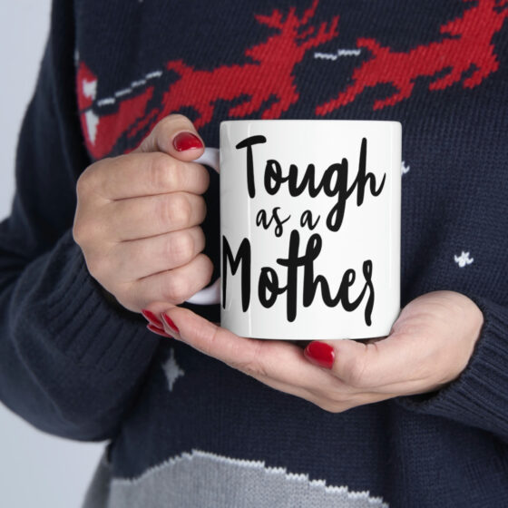 "Tough as a Mother" - Funny Double Sided Print - White Ceramic Mug 11oz - Image 11