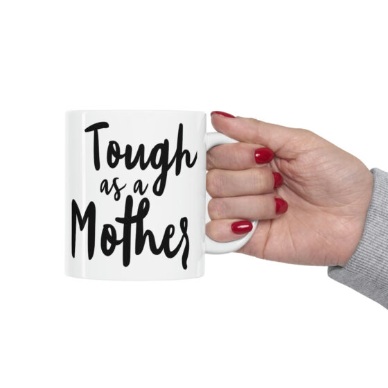 "Tough as a Mother" - Funny Double Sided Print - White Ceramic Mug 11oz - Image 12