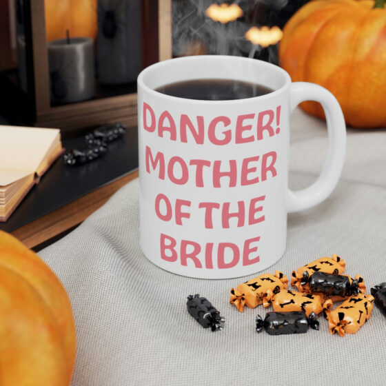 "Danger! Mother of the Bride" - Funny Double Sided Print - White Ceramic Mug 11oz - Image 6