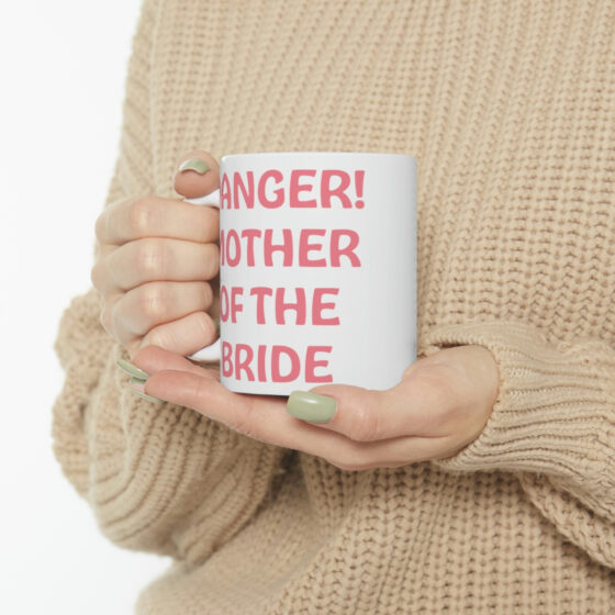 "Danger! Mother of the Bride" - Funny Double Sided Print - White Ceramic Mug 11oz - Image 10