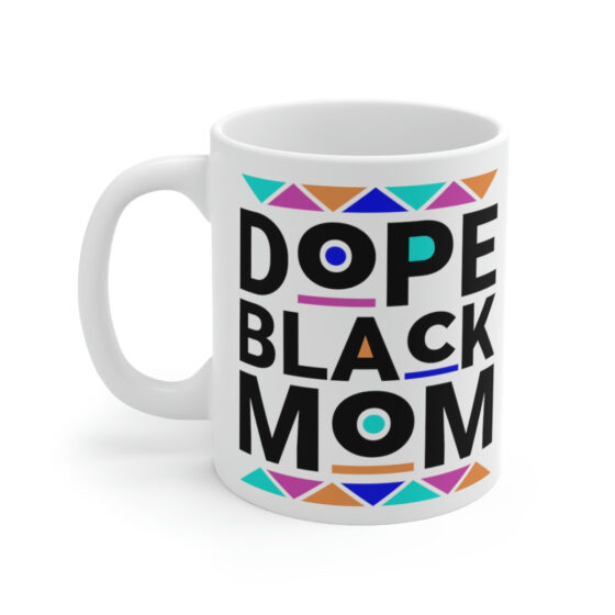 "Dope Black Mom" - Funny Double Sided Print - White Ceramic Mug 11oz