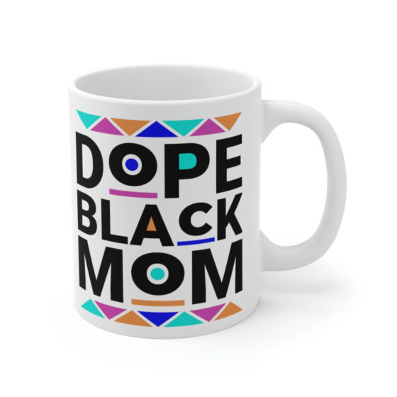 "Dope Black Mom" - Funny Double Sided Print - White Ceramic Mug 11oz - Image 3