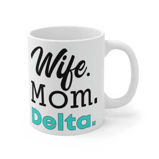 "Wife. Mom. Delta." - Funny Double Sided Print - White Ceramic Mug 11oz - Image 3