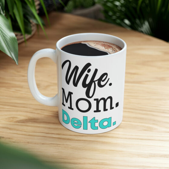 "Wife. Mom. Delta." - Funny Double Sided Print - White Ceramic Mug 11oz - Image 8