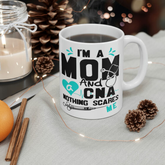 "I'm a Mom and a CNA Nothing Scares Me" - Funny Double Sided Print - White Ceramic Mug 11oz - Image 4