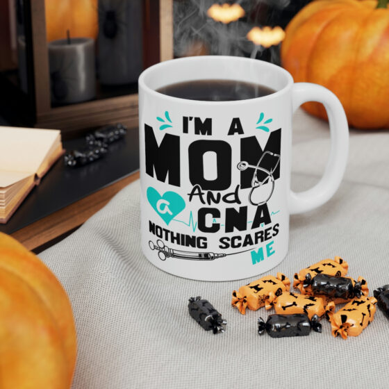 "I'm a Mom and a CNA Nothing Scares Me" - Funny Double Sided Print - White Ceramic Mug 11oz - Image 6