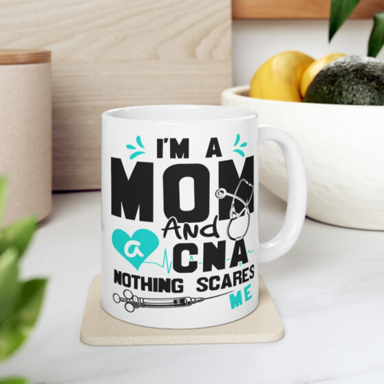 "I'm a Mom and a CNA Nothing Scares Me" - Funny Double Sided Print - White Ceramic Mug 11oz - Image 7