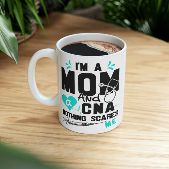 "I'm a Mom and a CNA Nothing Scares Me" - Funny Double Sided Print - White Ceramic Mug 11oz - Image 8