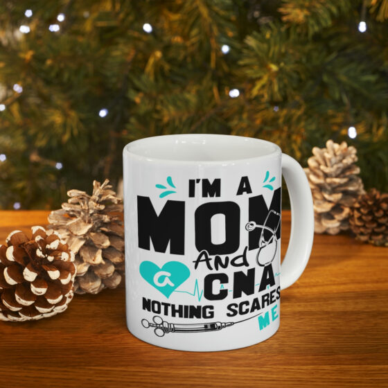 "I'm a Mom and a CNA Nothing Scares Me" - Funny Double Sided Print - White Ceramic Mug 11oz - Image 9