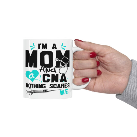 "I'm a Mom and a CNA Nothing Scares Me" - Funny Double Sided Print - White Ceramic Mug 11oz - Image 12