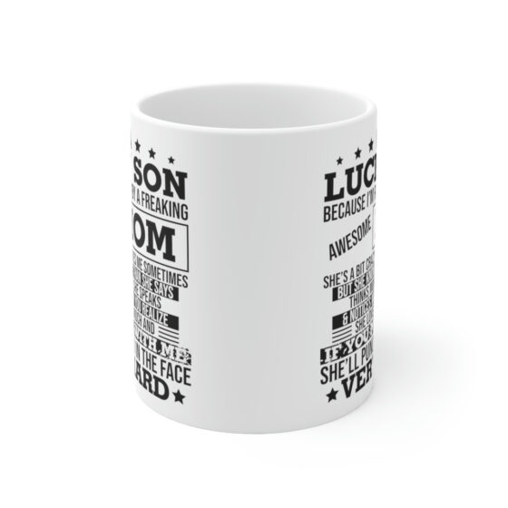 "I am a Lucky Son Because I'm Raised by a Freaking Awesome Mom" - Funny Double Sided Print - White Ceramic Mug 11oz - Image 2