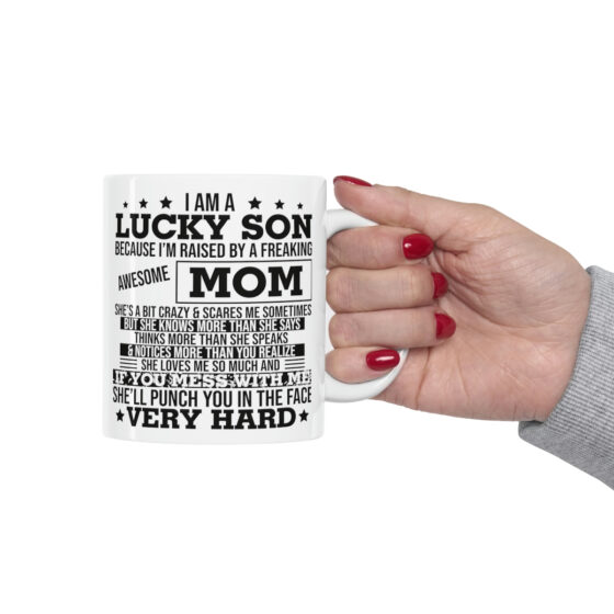 "I am a Lucky Son Because I'm Raised by a Freaking Awesome Mom" - Funny Double Sided Print - White Ceramic Mug 11oz - Image 12