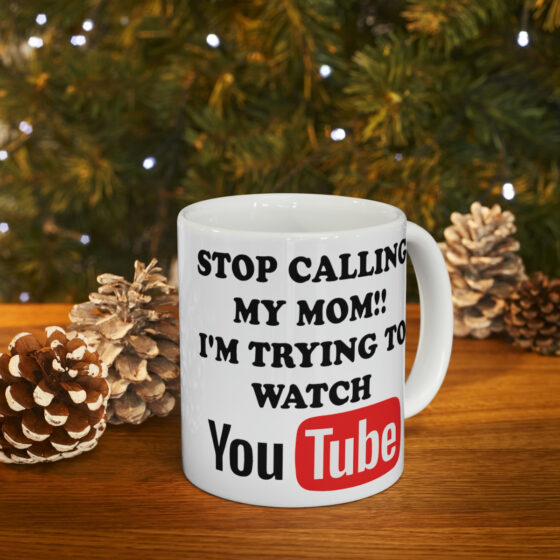 "Stop Calling My Mom!! I'm Trying to Watch YouTube" - Funny Double Sided Print - White Ceramic Mug 11oz - Image 9
