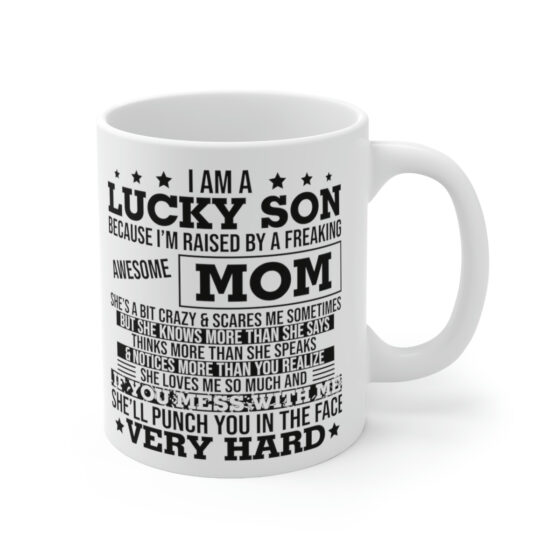 "I am a Lucky Son Because I'm Raised by a Freaking Awesome Mom" - Funny Double Sided Print - White Ceramic Mug 11oz - Image 3