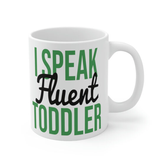 "I Speak Fluent Toddler" - Funny Double Sided Print - White Ceramic Mug 11oz - Image 3