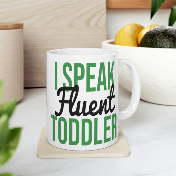 "I Speak Fluent Toddler" - Funny Double Sided Print - White Ceramic Mug 11oz - Image 7