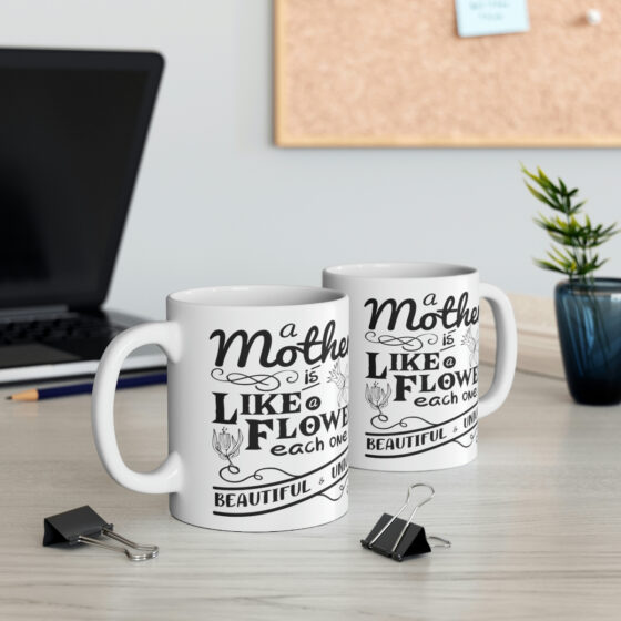 "A Mother is Like a Flower Each One is Beautiful and Unique" - Funny Double Sided Print - White Ceramic Mug 11oz - Image 5