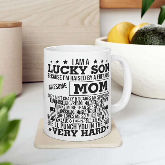 "I am a Lucky Son Because I'm Raised by a Freaking Awesome Mom" - Funny Double Sided Print - White Ceramic Mug 11oz - Image 7