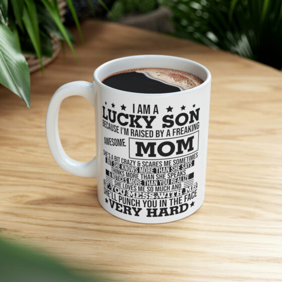 "I am a Lucky Son Because I'm Raised by a Freaking Awesome Mom" - Funny Double Sided Print - White Ceramic Mug 11oz - Image 8