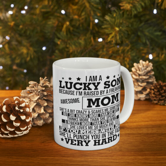 "I am a Lucky Son Because I'm Raised by a Freaking Awesome Mom" - Funny Double Sided Print - White Ceramic Mug 11oz - Image 9